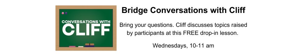 Bridge Conversations with Cliff (1) Bridge Conversations with Cliff (1)